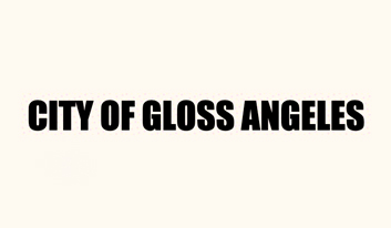 City of Gloss Angeles